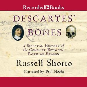 Descartes' Bones: A Skeletal History of the Conflict Between Faith and Reason image number 0