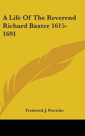 A Life of the Reverend Richard Baxter 1615-1691 image number 0