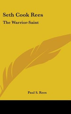 Seth Cook Rees: The Warrior-Saint image number 0
