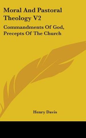 Moral and Pastoral Theology V2: Commandments of God, Precepts of the Church image number 0