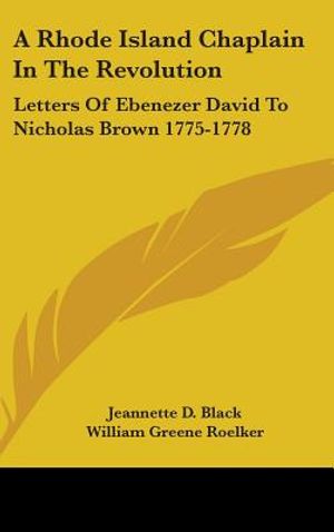 A Rhode Island Chaplain in the Revolution: Letters of Ebenezer David to Nicholas Brown 1775-1778 image number 0