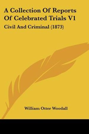 A Collection Of Reports Of Celebrated Trials V1: Civil And Criminal (1873) image number 0