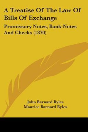 A Treatise Of The Law Of Bills Of Exchange: Promissory Notes, Bank-Notes And Checks (1870) image number 0