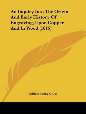 An Inquiry Into The Origin And Early History Of Engraving, Upon Copper And In Wood (1816) image number 0