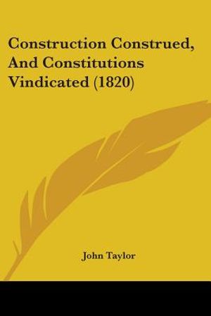 Construction Construed, And Constitutions Vindicated (1820) image number 0