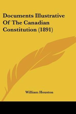 Documents Illustrative Of The Canadian Constitution (1891) image number 0