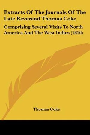 Extracts Of The Journals Of The Late Reverend Thomas Coke: Comprising Several Visits To North America And The West Indies (1816) image number 0