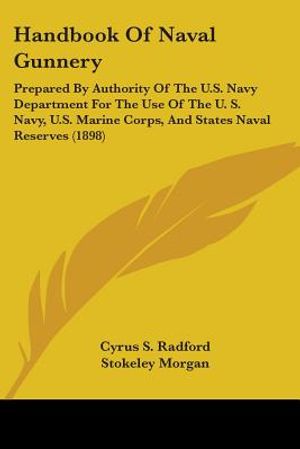 Handbook Of Naval Gunnery: Prepared By Authority Of The U.S. Navy Department For The Use Of The U. S. Navy, U.S. Marine Corps, And States Naval R image number 0