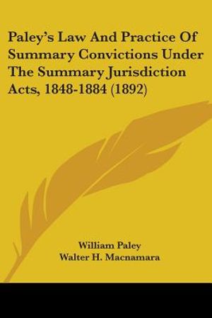 Paley's Law And Practice Of Summary Convictions Under The Summary Jurisdiction Acts, 1848-1884 (1892) image number 0