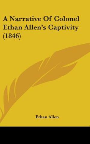A Narrative of Colonel Ethan Allen's Captivity (1846) image number 0