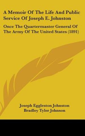 A Memoir of the Life and Public Service of Joseph E. Johnston: Once the Quartermaster General of the Army of the United States (1891) image number 0