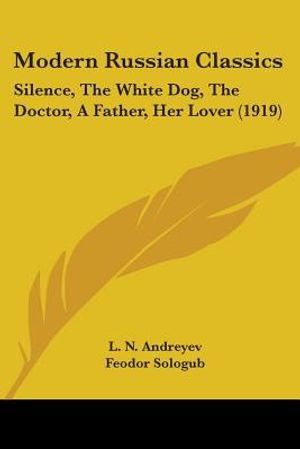 Modern Russian Classics: Silence, the White Dog, the Doctor, a Father, Her Lover (1919) image number 0