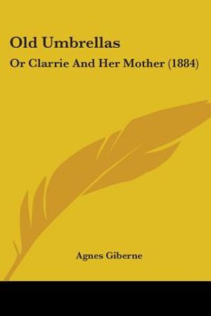 Old Umbrellas: Or Clarrie And Her Mother (1884) image number 0