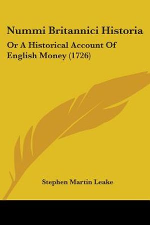 Nummi Britannici Historia: Or A Historical Account Of English Money (1726) image number 0
