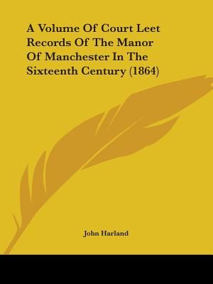 A Volume Of Court Leet Records Of The Manor Of Manchester In The Sixteenth Century (1864) image number 0
