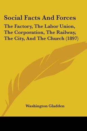 Social Facts And Forces: The Factory, The Labor Union, The Corporation, The Railway, The City, And The Church (1897) image number 0