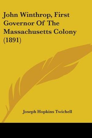 John Winthrop, First Governor Of The Massachusetts Colony (1891) image number 0