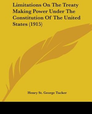 Limitations On The Treaty Making Power Under The Constitution Of The United States (1915) image number 0