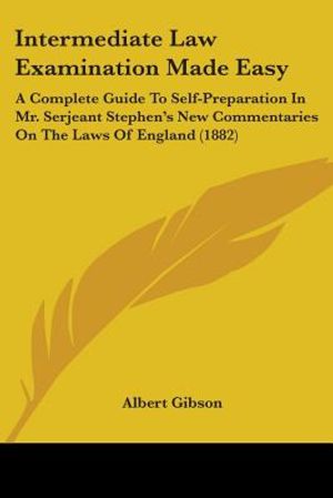 Intermediate Law Examination Made Easy: A Complete Guide To Self-Preparation In Mr. Serjeant Stephen's New Commentaries On The Laws Of England (1882) image number 0