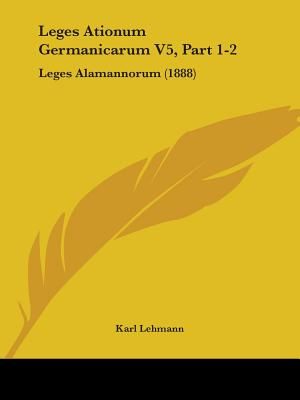 Leges Ationum Germanicarum V5, Part 1-2: Leges Alamannorum (1888) image number 0