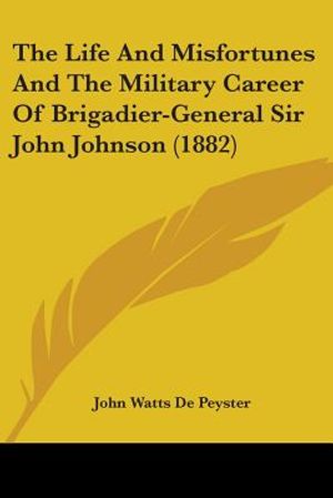 The Life And Misfortunes And The Military Career Of Brigadier-General Sir John Johnson (1882) image number 0