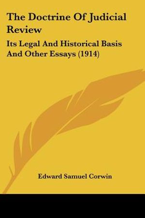 The Doctrine Of Judicial Review: Its Legal And Historical Basis And Other Essays (1914) image number 0