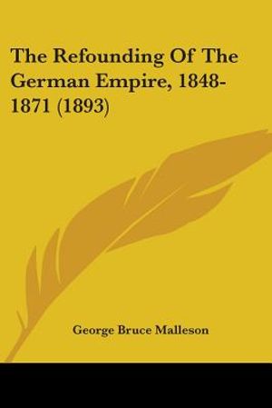 The Refounding Of The German Empire, 1848-1871 (1893) image number 0