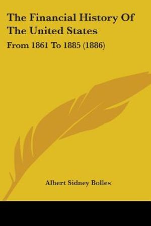 The Financial History Of The United States: From 1861 To 1885 (1886) image number 0