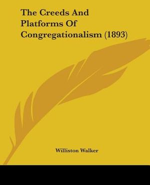 The Creeds And Platforms Of Congregationalism (1893) image number 0