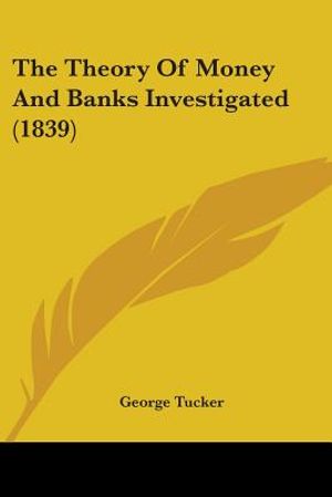 The Theory Of Money And Banks Investigated (1839) image number 0