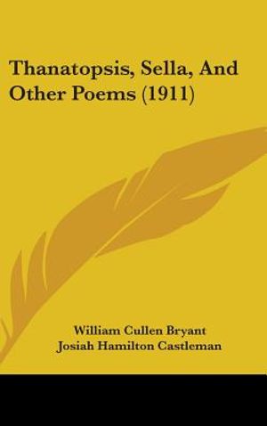 Thanatopsis, Sella, And Other Poems (1911) image number 0