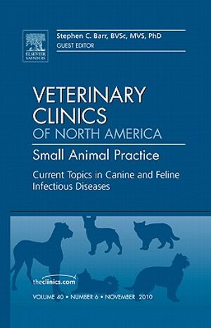 Current Topics in Canine and Feline Infectious Diseases, an Issue of Veterinary Clinics: Small Animal Practice, 40 image number 0