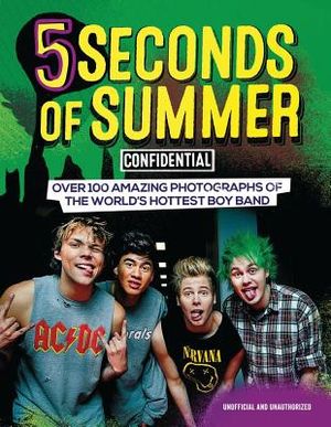 5 Seconds of Summer Confidential: Over 100 Amazing Photographs of the World's Hottest Boy Band image number 0