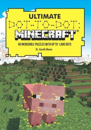 Ultimate Dot-To-Dot: Minecraft: 40 Incredible Puzzles with Up to 1,000 Dots image number 0