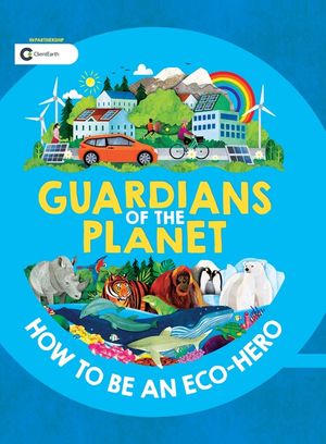 Guardians of the Planet: How to Be an Eco-Hero image number 0