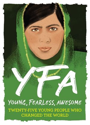 Young, Fearless, Awesome: Twenty-Five Young People Who Changed the World image number 0