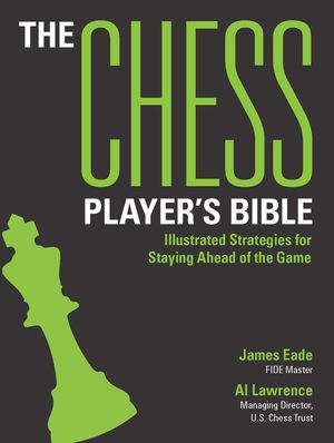 The Chess Player's Bible: Illustrated Strategies for Staying Ahead of the Game image number 0