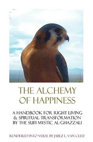 The Alchemy Of Happiness: Sufi Handbook For Right Living In Modern English Verse image number 0