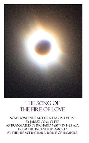 The Song Of The Fire Of Love: A Poetic Interpretation Of The Incendium Amoris Of Richard Rolle image number 0