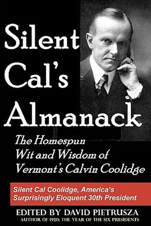 Silent Cal's Almanack: The Homespun Wit And Wisdom Of Vermont's Calvin Coolidge image number 0