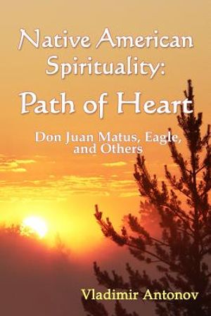 Native American Spirituality: Path Of Heart (Don Juan Matus, Eagle, And Others) image number 0