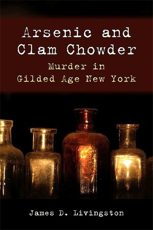 Arsenic and Clam Chowder: Murder in Gilded Age New York image number 0