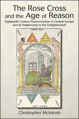 The Rose Cross and the Age of Reason: Eighteenth-Century Rosicrucianism in Central Europe and Its Relationship to the Enlightenment image number 0