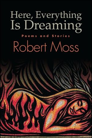 Here, Everything Is Dreaming: Poems and Stories image number 0