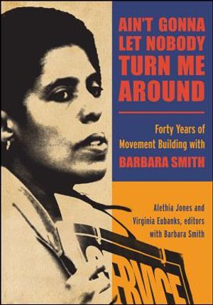Ain't Gonna Let Nobody Turn Me Around: Forty Years of Movement Building with Barbara Smith image number 0