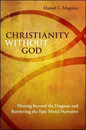 Christianity Without God: Moving Beyond the Dogmas and Retrieving the Epic Moral Narrative image number 0