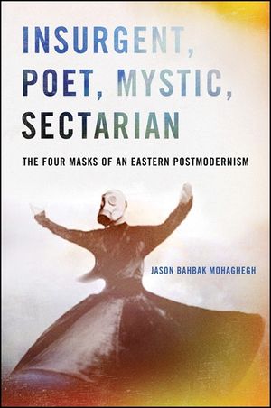 Insurgent, Poet, Mystic, Sectarian: The Four Masks of an Eastern Postmodernism image number 0