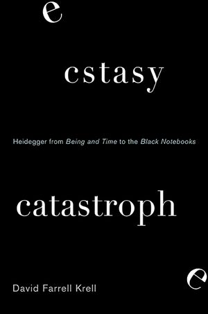 Ecstasy, Catastrophe: Heidegger from Being and Time to the Black Notebooks image number 0
