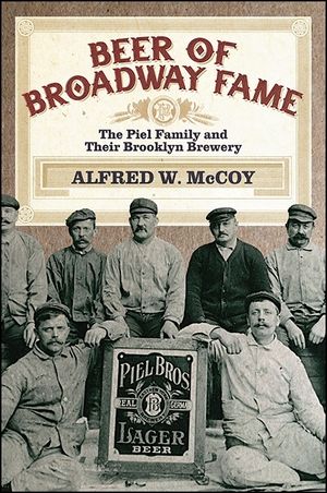 Beer of Broadway Fame: The Piel Family and Their Brooklyn Brewery image number 0