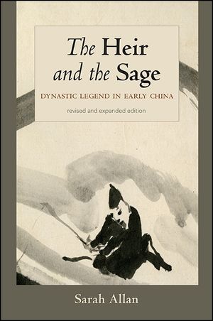 The Heir and the Sage, Revised and Expanded Edition: Dynastic Legend in Early China image number 0